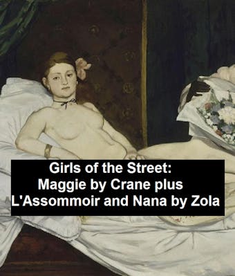 Girls of the Street: Maggie by Crane, plus L'Assommoir and Nana - Emile Zola, Stephen Crane