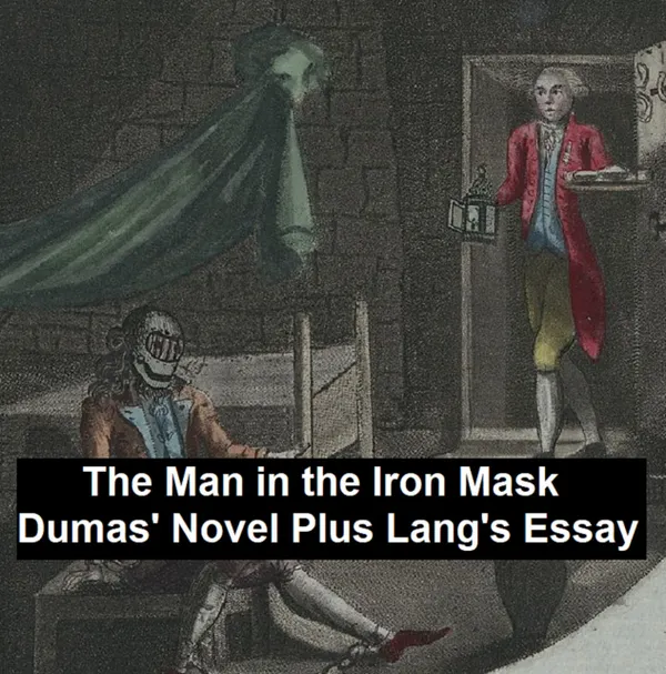The Man in the Iron Mask: Dumas' Novel Plus Lang's Essay