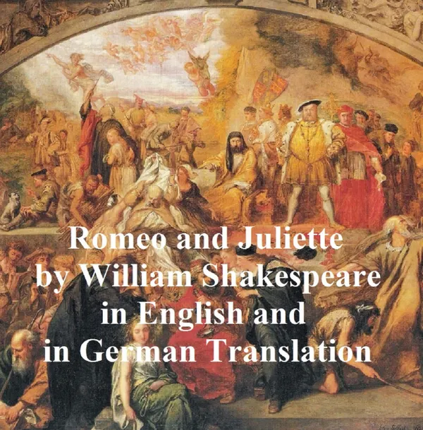 Romeo and Juliet/ Romeo und Juliette : Bilingual Edition