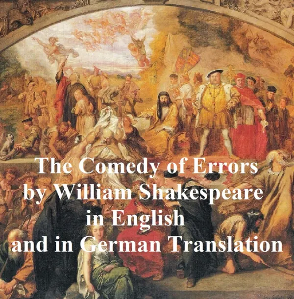 The Comedy of Errors/ Die Irrungen : Bilingual edition