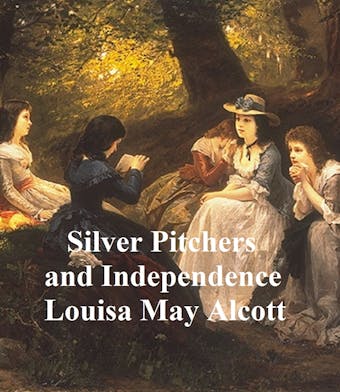 Silver Slippers and Independence - Louisa May Alcott