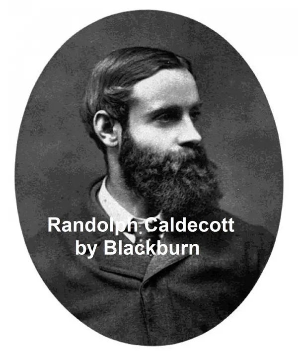 Randolph Caldecott: A Personal Memoir of His Early Art Career