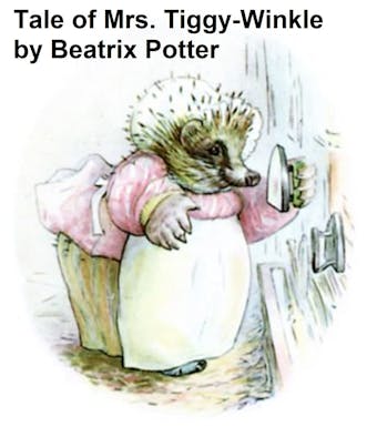 The Tale of Mrs. Tiggy-Winkle - undefined