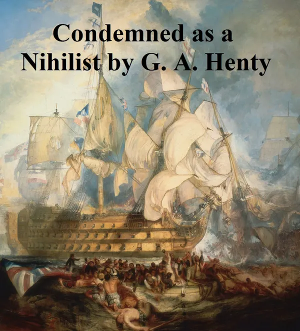 Condemned as a Nihilist: A Story of Escape from Siberia
