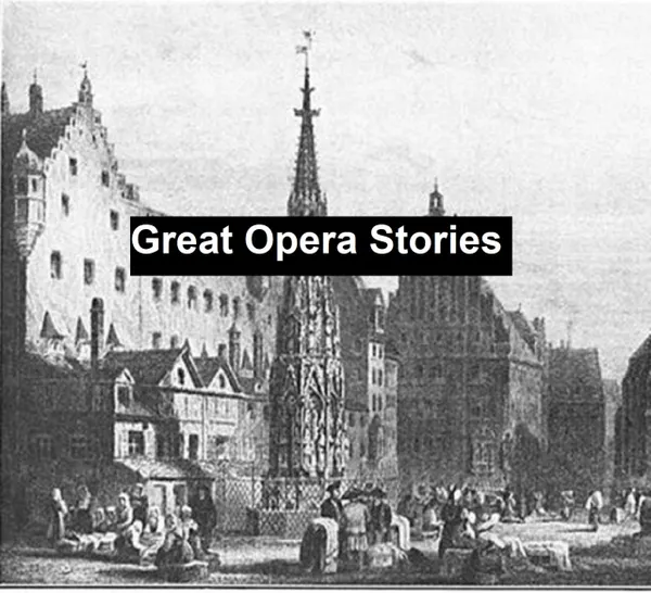 Great Opera Stories: Taken from Original Sources in Old German