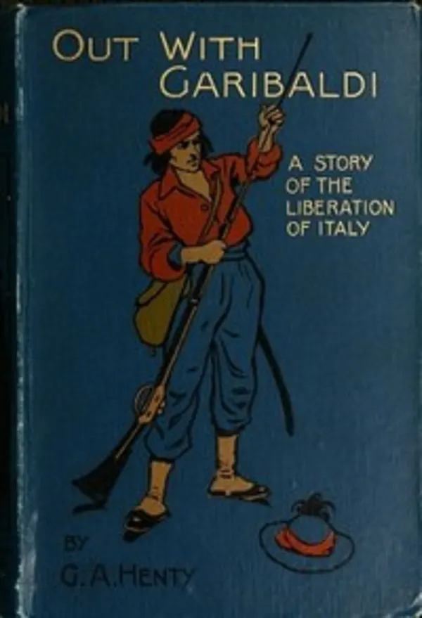Out with Garibaldi : a Story of the Liberation of Italy