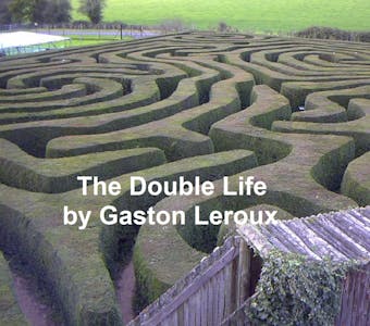 The Double Life - Gaston Leroux