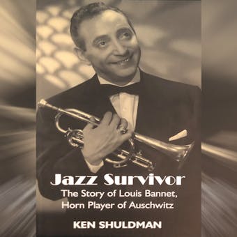 Jazz Survivor: The Story of Louis Bannet, Horn Player of Auschwitz - undefined