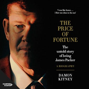 The Price of Fortune: The Untold Story of Being James Packer - undefined