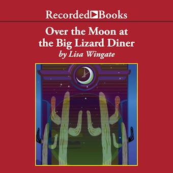 Over the Moon at the Big Lizard Diner - Lisa Wingate