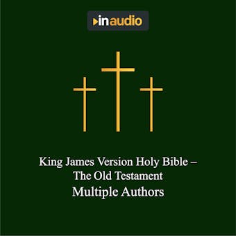 King James Version Holy Bible - The Old Testament: Old Testament - Multiple Authors