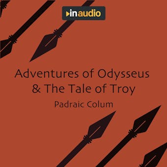 Adventures of Odysseus & The Tale of Troy - Padraic Colum