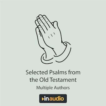Selected Psalms & Parables: 46 psalms and 28 parables directly from the Holy Bible - Multiple Authors