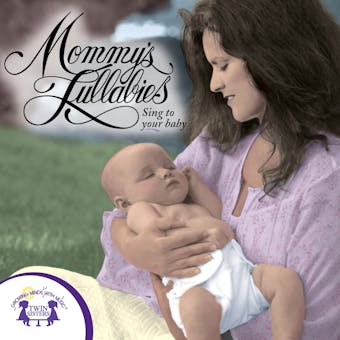 Mommy's Lullabies: Sing to Your Baby - undefined