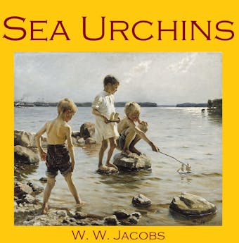Sea Urchins: Fifteen Humorous Sailor's Tales - W. W. Jacobs
