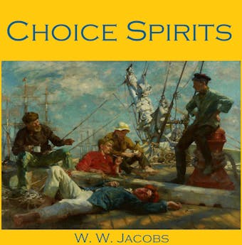 Choice Spirits - W. W. Jacobs