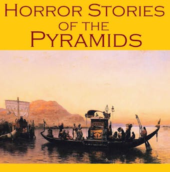 Horror Stories of the Pyramids - H. P. Lovecraft, Sir Arthur Conan Doyle
