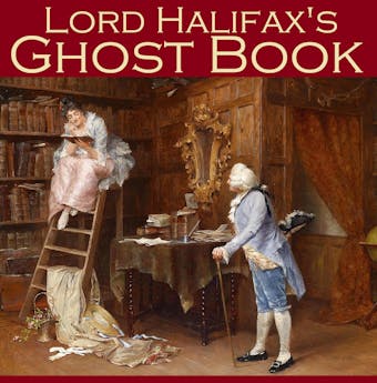 Lord Halifax's Ghost Book: The Two Books Complete in One Volume - undefined