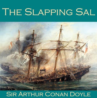 The Slapping Sal - Sir Arthur Conan Doyle