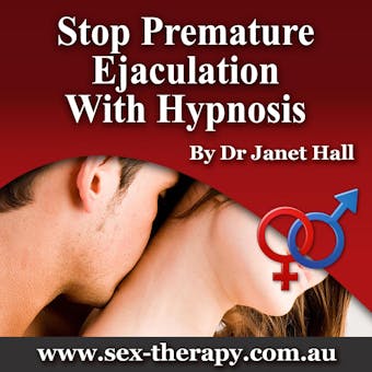 Stop Premature Ejaculation with Hypnosis - Dr. Janet Hall