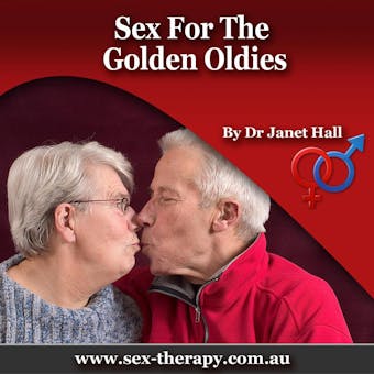 Sex for the Golden Oldies - Dr. Janet Hall