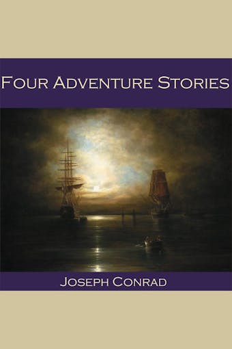 Four Adventure Stories - Joseph Conrad