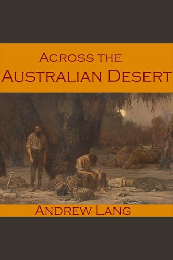 Across the Australian Desert - Andrew Lang