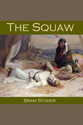 The Squaw - Bram Stoker