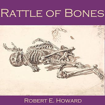Rattle of Bones - Robert E. Howard