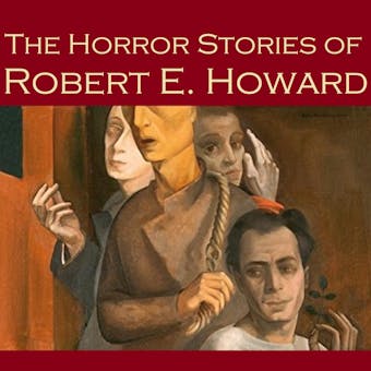 The Horror Stories of Robert E. Howard - Robert E. Howard