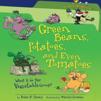 Green Beans, Potatoes, and Even Tomatoes, 2nd Edition: What Is in the Vegetable Group? - undefined