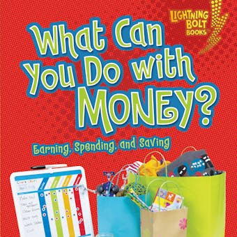 What Can You Do with Money?: Earning, Spending, and Saving - undefined
