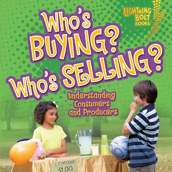Who's Buying? Who's Selling?: Understanding Consumers and Producers - undefined