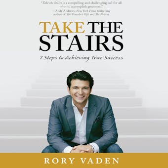 Take the Stairs: 7 Steps to Achieving True Success - undefined