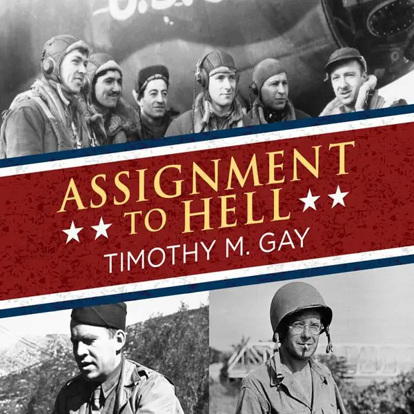 Assignment to Hell : The War Against Nazi Germany with Correspondents Walter Cronkite, Andy Rooney, A.J. Liebling, Homer Bigart, and Hal Boyle