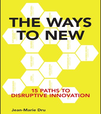 The Ways to New: 15 Paths to Disruptive Innovation