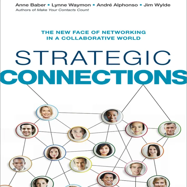 Strategic Connections : The New Face of Networking in a Collaborative World