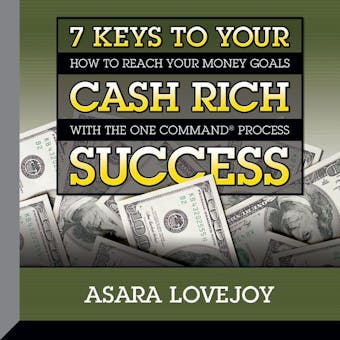 7 Keys to your Cash Rich Success: How to Reach Your Money Goals with the One Command¿Process - undefined