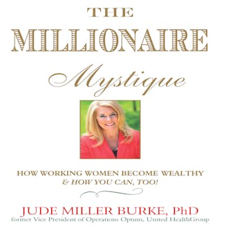 The Millionaire Mystique: How Working Women Become Wealthy - And How You Can, Too! - undefined
