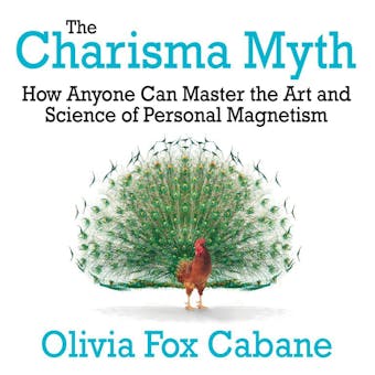 The Charisma Myth: How Anyone Can Master the Art and Science of Personal Magnetism - undefined