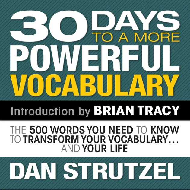 30 Days to a More Powerful Vocabulary : The 500 Words You Need To Know ...