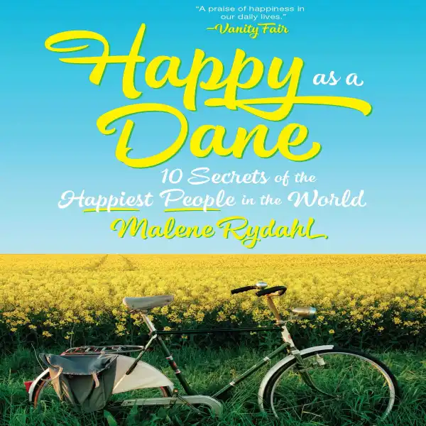 Happy as a Dane : 10 Secrets of the Happiest People in the World