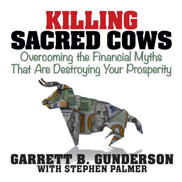 Killing Sacred Cows : Overcoming the Financial Myths that are Destroying Your Prosperity