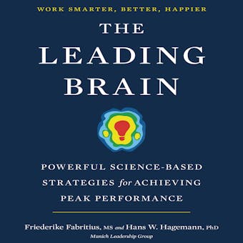 The Leading Brain: Powerful Science-Based Strategies for Achieving Peak Performance - undefined