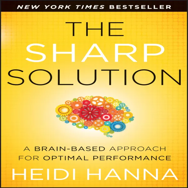 The Sharp Solution : A Brain-Based Approach for Optimal Performance