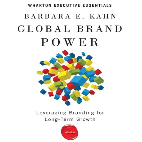 Global Brand Power : Leveraging Branding for Long-Term Growth