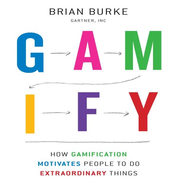 Gamify : How Gamification Motivates People to Do Extraordinary Things