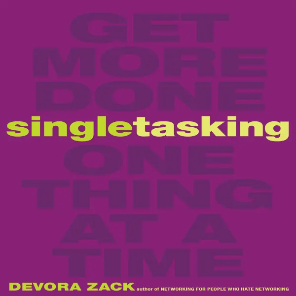 Singletasking : Get More Done - One Thing at a Time