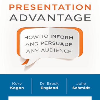 Presentation Advantage: How to Inform and Persuade Any Audience - undefined