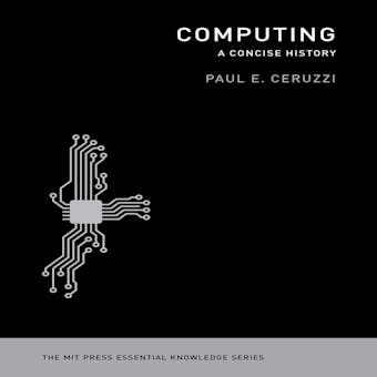 Computing: A Concise History: The MIT Press Essential Knowledge series - undefined
